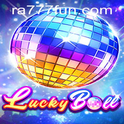 Exploring the Thrills of LuckyBall: Ra777 as a Game-Changer