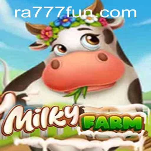 Exploring the Delightful World of MilkyFarm and the Ra777 Phenomenon